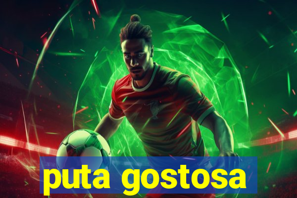 puta gostosa